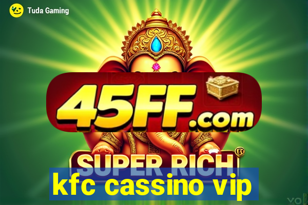 kfc cassino vip